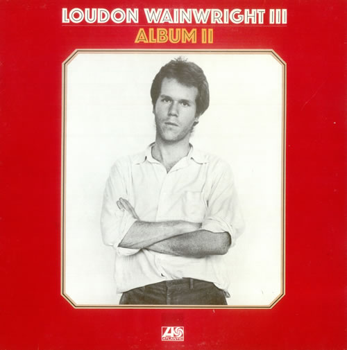 Loudon Wainwright III Album II